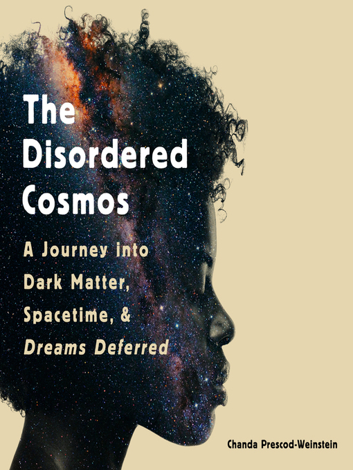 Title details for The Disordered Cosmos by Chanda Prescod-Weinstein - Wait list